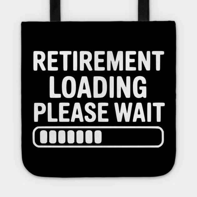 Retirement Loading Please Wait Tote by Frank Ring