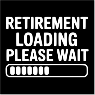 Retirement Loading Please Wait Posters and Art