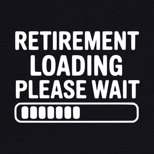 Retirement Loading Please Wait by Frank Ring