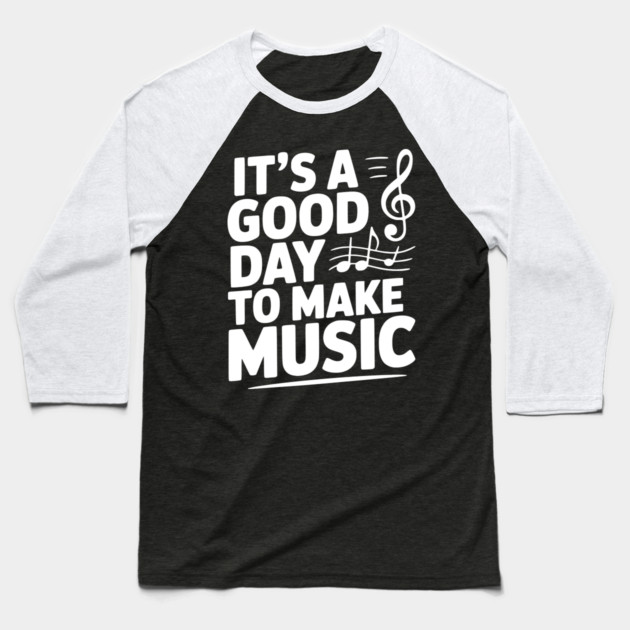 It's a Good Day to Make Music Baseball T-Shirt by Frank Ring