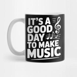 It's a Good Day to Make Music Mug