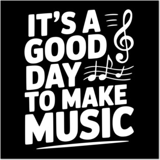 It's a Good Day to Make Music Posters and Art