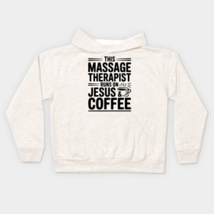 This Massage Therapist Runs on Jesus & Coffee Kids Hoodie