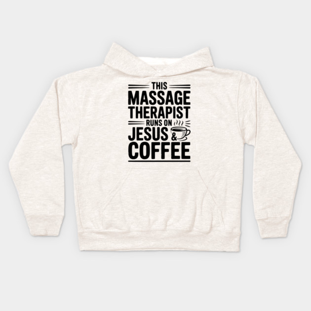 This Massage Therapist Runs on Jesus & Coffee Kids Hoodie by Frank Ring