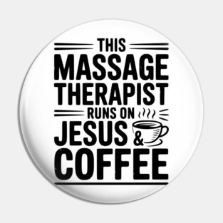This Massage Therapist Runs on Jesus & Coffee Pin