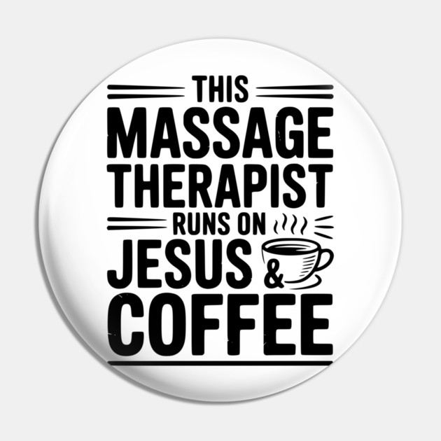 This Massage Therapist Runs on Jesus & Coffee Pin by Frank Ring