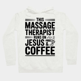 This Massage Therapist Runs on Jesus & Coffee Hoodie