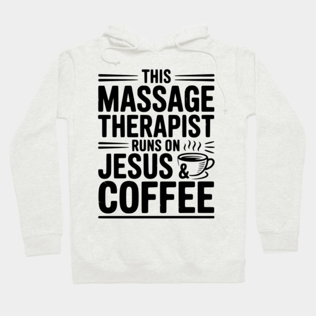 This Massage Therapist Runs on Jesus & Coffee Hoodie by Frank Ring