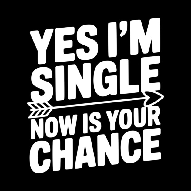 Yes I'm Single Now is Your Chance by Frank Ring