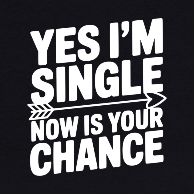 Yes I'm Single Now is Your Chance by Frank Ring