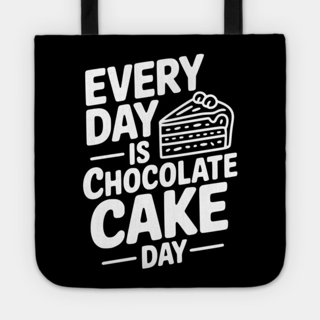 Every Day is Chocolate Cake Day Tote by Frank Ring
