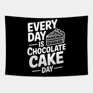 Every Day is Chocolate Cake Day Tapestry