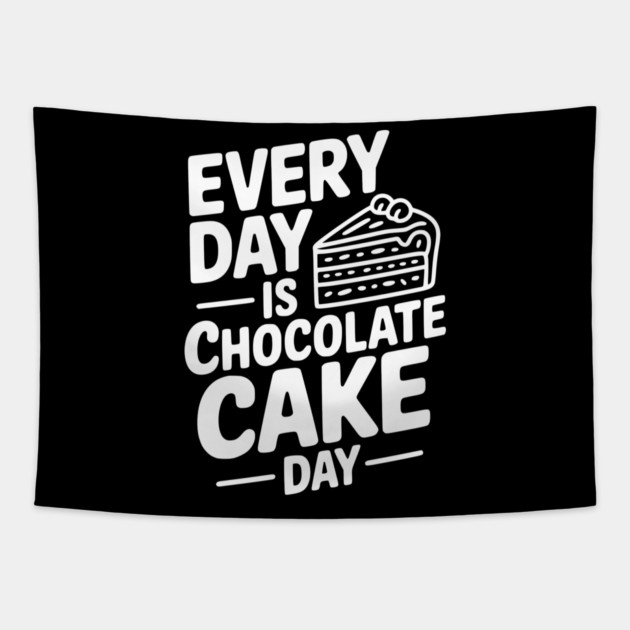 Every Day is Chocolate Cake Day Tapestry by Frank Ring
