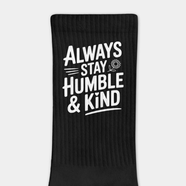 Always Stay Humble & Kind by Frank Ring