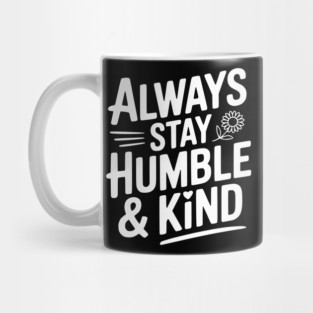 Always Stay Humble & Kind Mug
