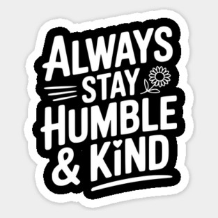 Always Stay Humble & Kind Magnet