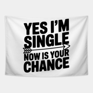 Yes I'm Single Now is Your Chance Tapestry