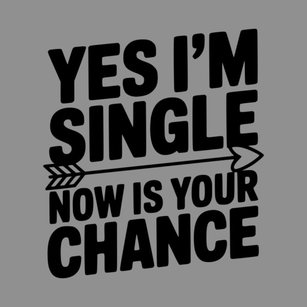 Yes I'm Single Now is Your Chance by Frank Ring