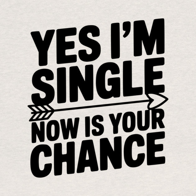 Yes I'm Single Now is Your Chance by Frank Ring