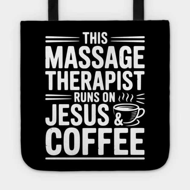 This Massage Therapist Runs on Jesus & Coffee Tote by Frank Ring