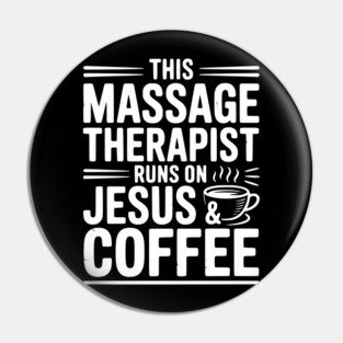 This Massage Therapist Runs on Jesus & Coffee Pin