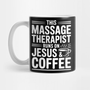 This Massage Therapist Runs on Jesus & Coffee Mug