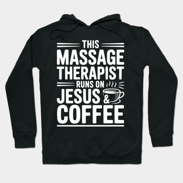 This Massage Therapist Runs on Jesus & Coffee Hoodie by Frank Ring