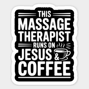 This Massage Therapist Runs on Jesus & Coffee Sticker