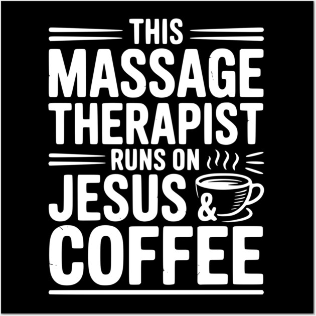 This Massage Therapist Runs on Jesus & Coffee Wall Art by Frank Ring