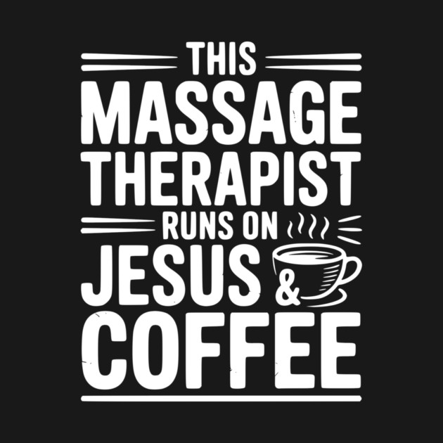 This Massage Therapist Runs on Jesus & Coffee by Frank Ring