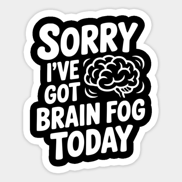 Sorry I've Got Brain Fog Today Magnet by Frank Ring