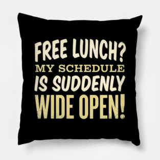 Economics Free Lunch Slogan Schedule Opportunity Cost Humor Concept Pillow