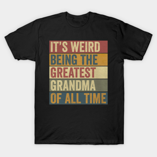 Greatest Grandma Funny Saying  Fun Grandmother Humor T-Shirt by yangho