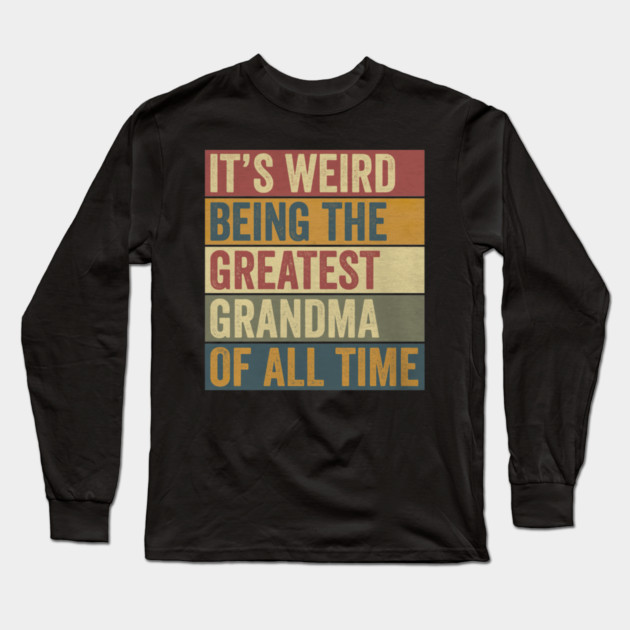 Greatest Grandma Funny Saying  Fun Grandmother Humor Long Sleeve T-Shirt by yangho