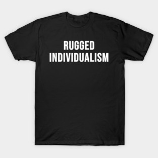Rugged Individualism T-Shirt