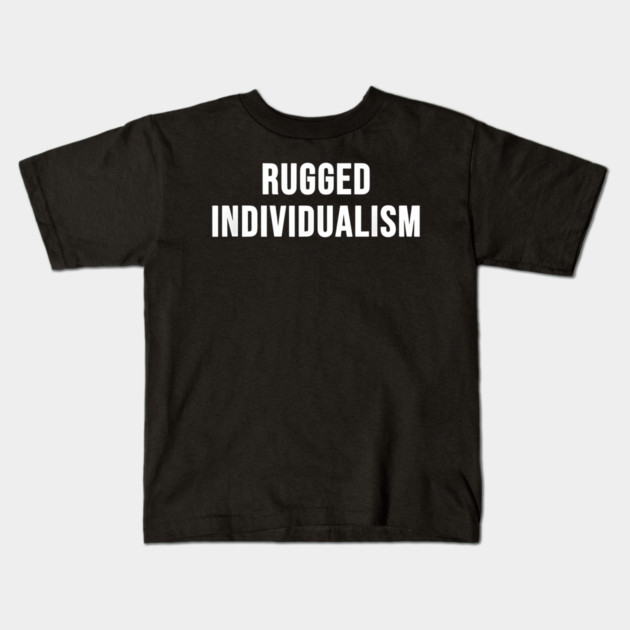 Rugged Individualism Kids T-Shirt by Donald's Store 2