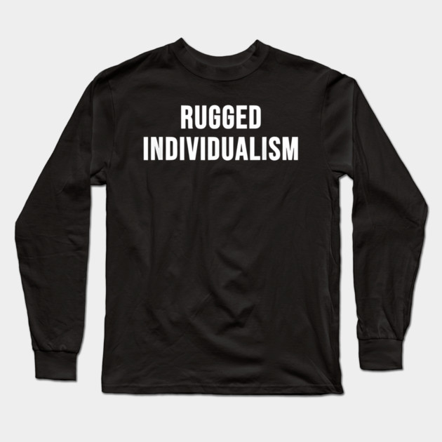 Rugged Individualism Long Sleeve T-Shirt by Donald's Store 2