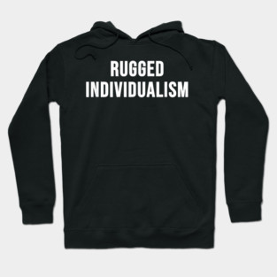 Rugged Individualism Hoodie