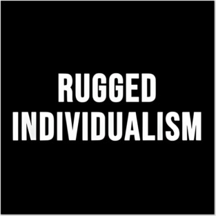 Rugged Individualism Posters and Art