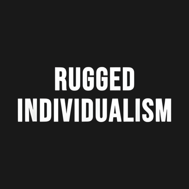 Rugged Individualism by Donald's Store 2