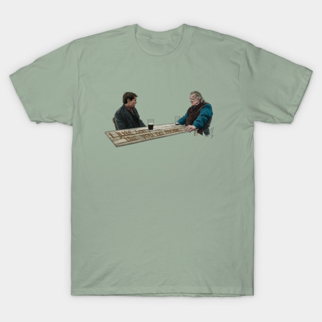 The Banshees of Inisherin: I just don't like you no more T-Shirt by 51Deesigns