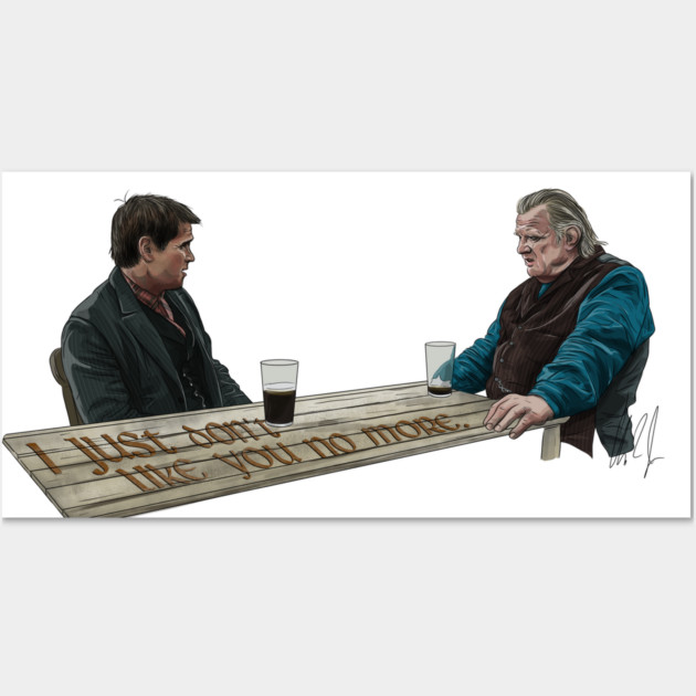 The Banshees of Inisherin: I just don't like you no more Wall Art by 51Deesigns