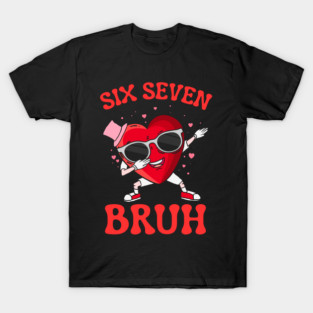 Six Seven Bruh Heart T-Shirt