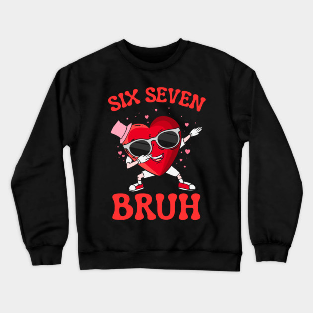 Six Seven Bruh Heart Crewneck Sweatshirt by Creatifly Graphic Tees