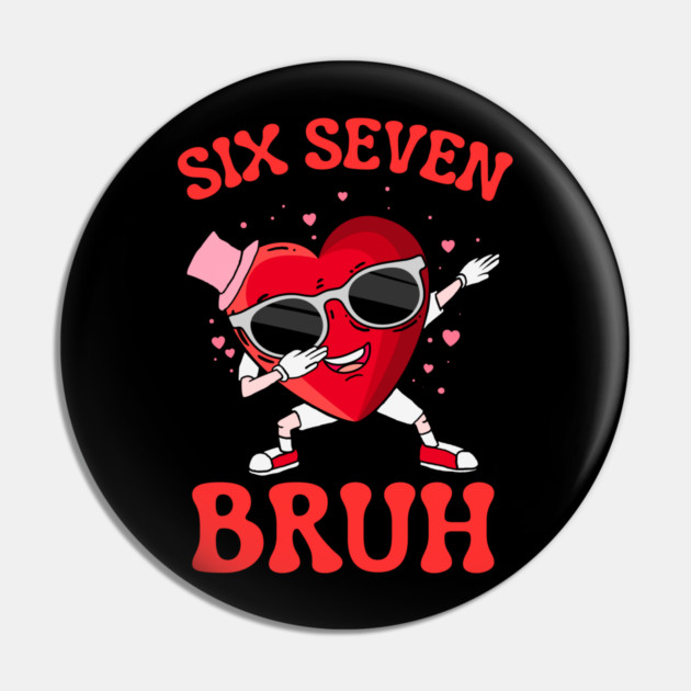Six Seven Bruh Heart Pin by Creatifly Graphic Tees