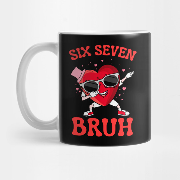 Six Seven Bruh Heart by Creatifly Graphic Tees