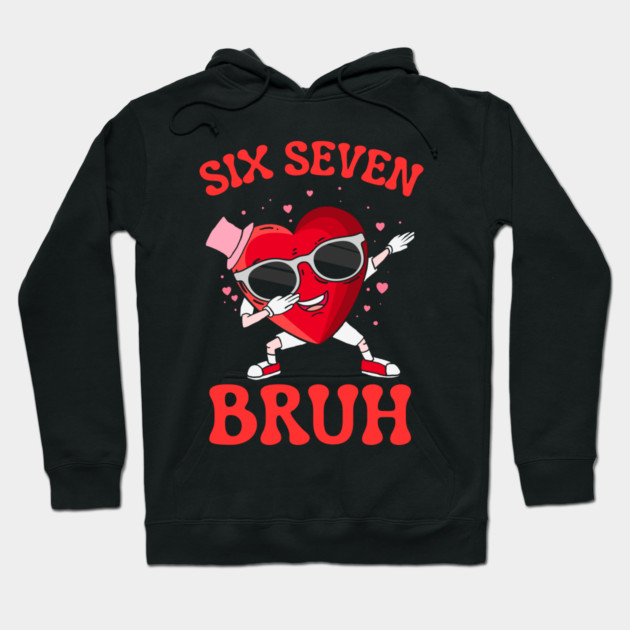Six Seven Bruh Heart Hoodie by Creatifly Graphic Tees