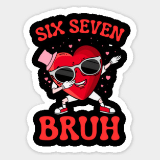 Six Seven Bruh Heart Sticker