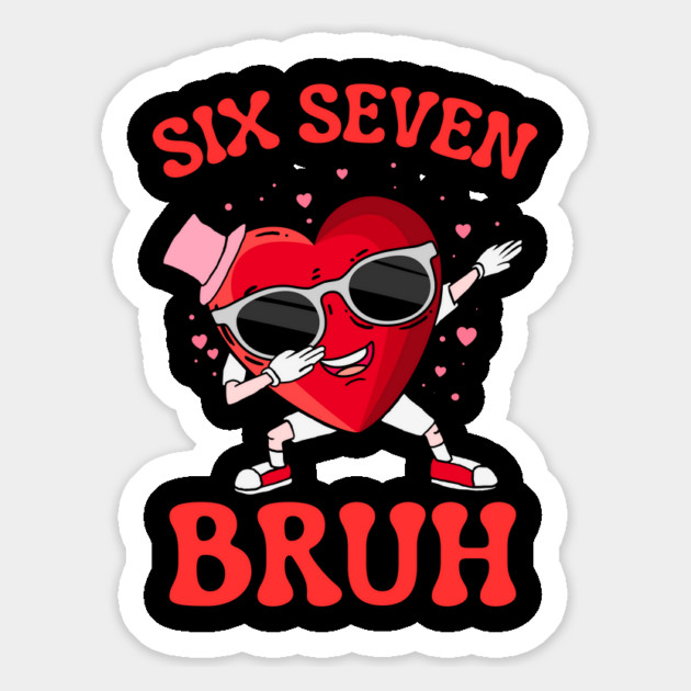 Six Seven Bruh Heart Magnet by Creatifly Graphic Tees