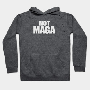 NOT MAGA Hoodie